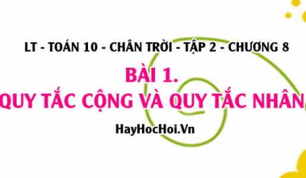 Quy tắc cộng và Quy tắc nhân, công thức quy tắc cộng quy tắc nhân? Toán 10 chân trời tập 2 chương 8 bài 1